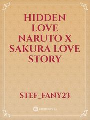 Hidden Love Naruto x Sakura love story Sasuke And Sakura Kiss Novel