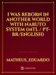 I was reborn in another world with Naruto system (MTL / PT-BR/English) Gift Novel