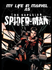 My life in marvel as the superior spider-man Reincarnated As A Spider Novel