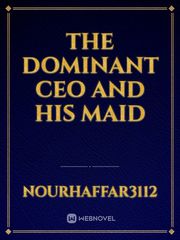 The Dominant CEO And His Maid Book