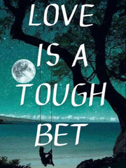 Love is a tough bet Story Ideas Novel