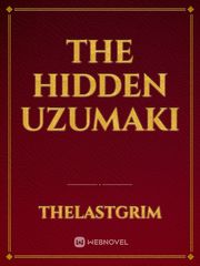 The hidden Uzumaki Uzumaki Novel