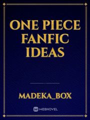 one piece fanfic ideas Unique Novel