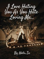I Love Hating You As You Hate Loving Me... Intense Novel