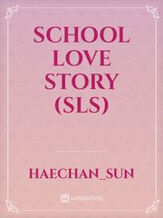 school love story (SLS) Pmr Novel