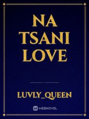 Na tsani love Ya Novel