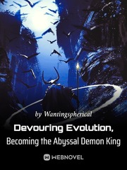 Devouring Evolution, Becoming the Abyssal Demon King Chrome Shelled Regios Novel