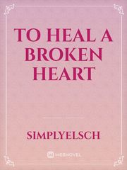 To Heal A Broken Heart Book