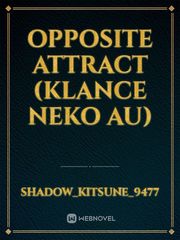 Opposite Attract (klance neko au) Glamour Novel
