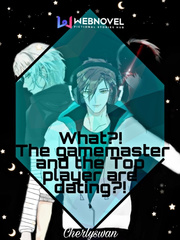 What?! The gamemaster and the top player are dating?! [BL] Player Novel