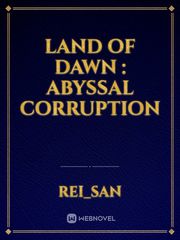Land of Dawn : Abyssal Corruption Balance Novel