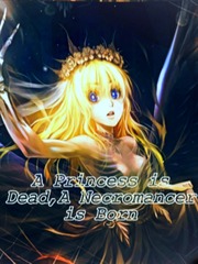 [HIATUS]A Princess Is dead,A Necromancer Is Born Marriage And Sword Novel