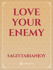 Love Your Enemy Matured Novel