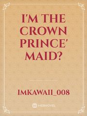 I'm the Crown Prince' Maid? Book