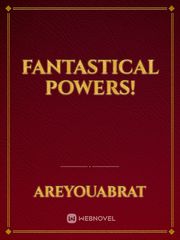 Fantastical Powers! Realistic Novel