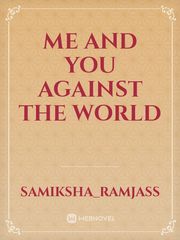 Me and you against the world Tell Me You Love Me Novel