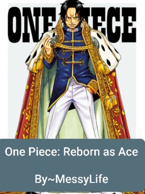 Read One Piece Reborn As Ace Messylife Webnovel