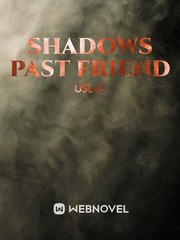 Shadows Past friend Shadow House Novel
