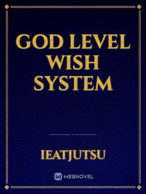 wish god level system chapter webnovel read