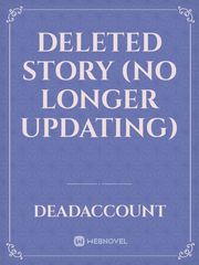 DELETED STORY (NO LONGER UPDATING) Book