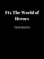 Fix The World of Heroes Clean Novel