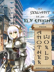My Servant Is An Elf Knight From Another World Servant Of Evil Novel