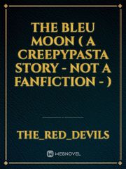 The Bleu Moon ( A Creepypasta story - not a FanFiction - ) Ouija Board Novel
