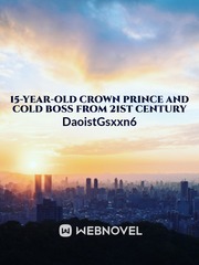 15-year-old crown prince and cold boss from 21st century Book