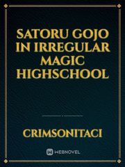 satoru gojo in irregular magic highschool Mahouka Novel
