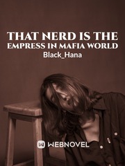 That Nerd Is The Empress In Mafia World [Series #1] Walk Away Novel