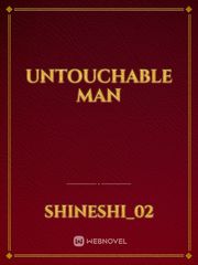 UNTOUCHABLE MAN Earth Novel