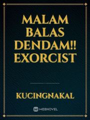 Malam Balas Dendam!! Exorcist Urban Novel