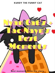 Nyan Cat's + Tac Nayn's Best Moments Fart Novel