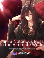I Am A Notorious Hidden Boss In The Alternate World Weeb Novel