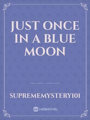 Just Once In A Blue Moon Book