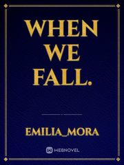 when we fall. Confidence Novel