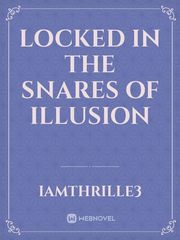 Locked In The Snares Of Illusion Crime Thriller Novel
