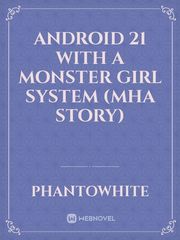 Android 21 With A Monster Girl System (MHA Story) Book
