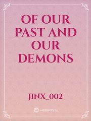 Of our past and our demons Our Novel
