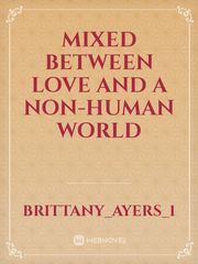 Mixed Between Love And A Non-Human World Max Steel Novel