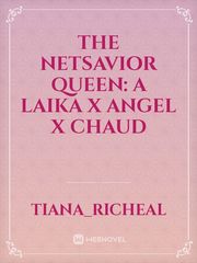 The Netsavior Queen: a Laika x Angel x Chaud Megaman X Novel