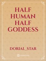 Half human half goddess