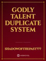 Godly Talent Duplicate System Talent Novel
