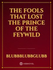 The fools that lost the Prince of the Feywild