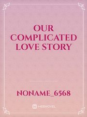 Our Complicated Love Story