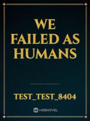We Failed as Humans I Love Yoo Novel