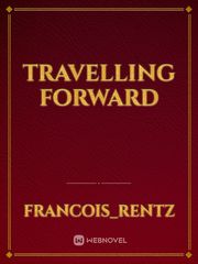 Travelling Forward Travelling Novel