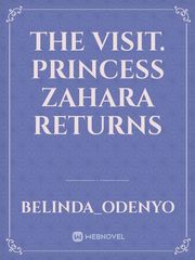 The Visit.
Princess Zahara returns Outcast Novel
