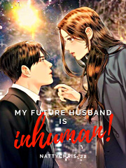 My Future Husband is Inhuman! The Death Cure Novel