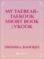 My Taebear~ Taekook Short Book | Vkook Oneshot Novel
